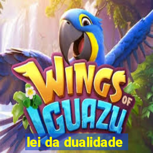 lei da dualidade